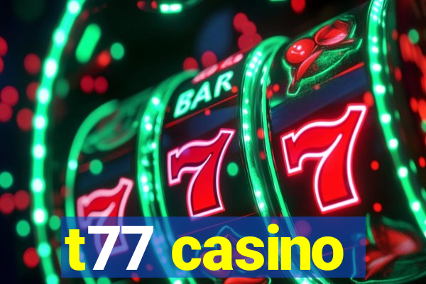 t77 casino